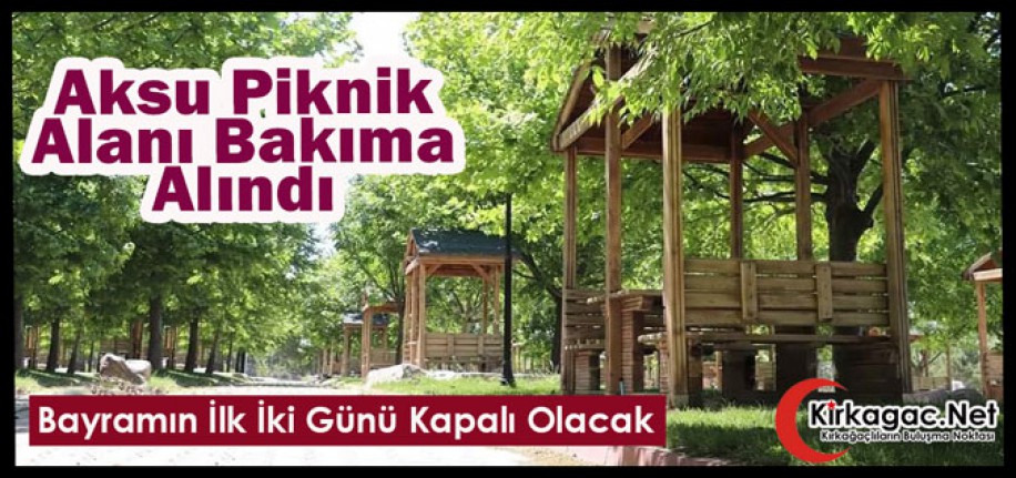 AKSU PİKNİK ALANI BAKIMA ALINDI