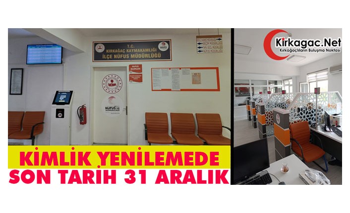 KİMLİK YENİLEMEK İÇİN SON TARİH 31 ARALIK