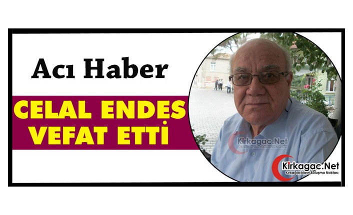 ACI HABER.. CELAL ENDES VEFAT ETTİ