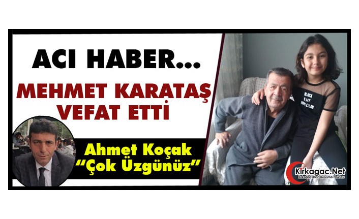 ACI HABER…MEHMET KARATAŞ VEFAT ETTİ