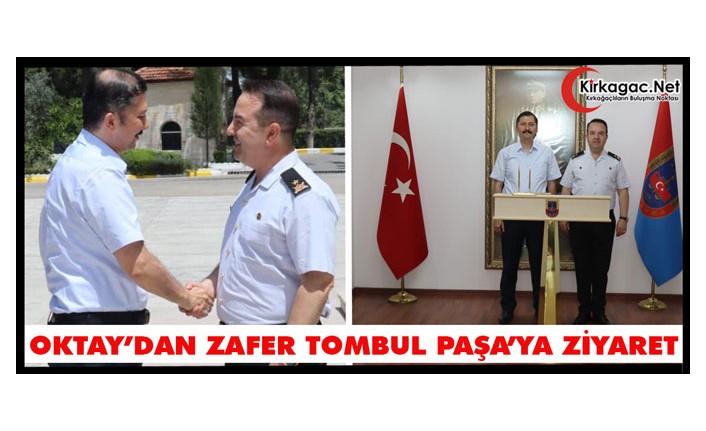 OKTAY’DAN ZAFER TOMBUL PAŞA’YA ZİYARET