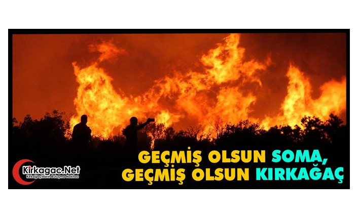 GEÇMİŞ OLSUN SOMA, GEÇMİŞ OLSUN KIRKAĞAÇ