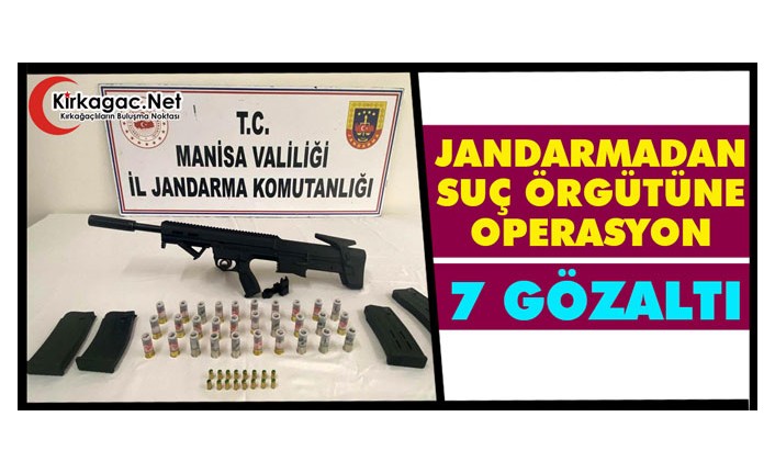 JANDARMADAN SUÇ ÖRGÜTÜNE OPERASYON 7 GÖZALTI