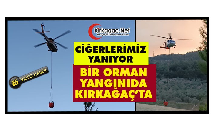 KIRKAĞAÇ'TA BİR ORMAN YANGINI DAHA(VİDEO)