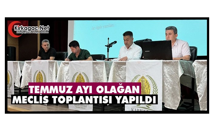 TEMMUZ AYI OLAĞAN MECLİS TOPLANTISI YAPILDI