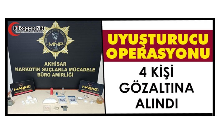 UYUŞTURUCU OPERASYONU 4 GÖZALTI