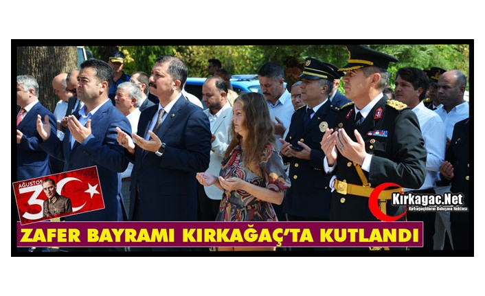 30 AĞUSTOS ZAFER BAYRAMI KIRKAĞAÇ'TA KUTLANDI