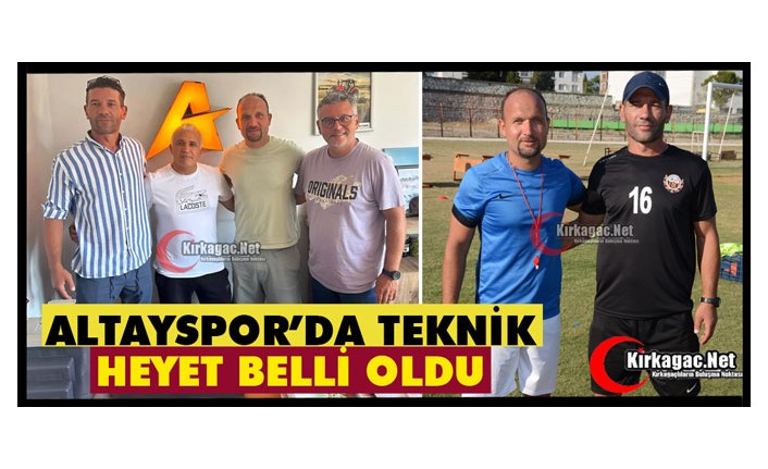 ALTAYSPOR’DA TEKNİK HEYET BELLİ OLDU