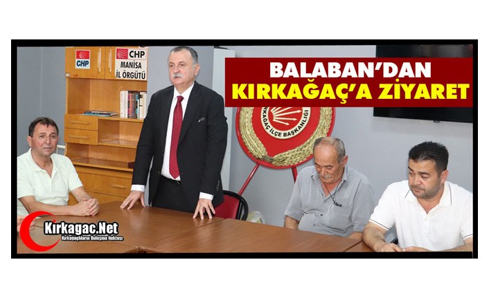 BALABAN’DAN KIRKAĞAÇ’A ZİYARET