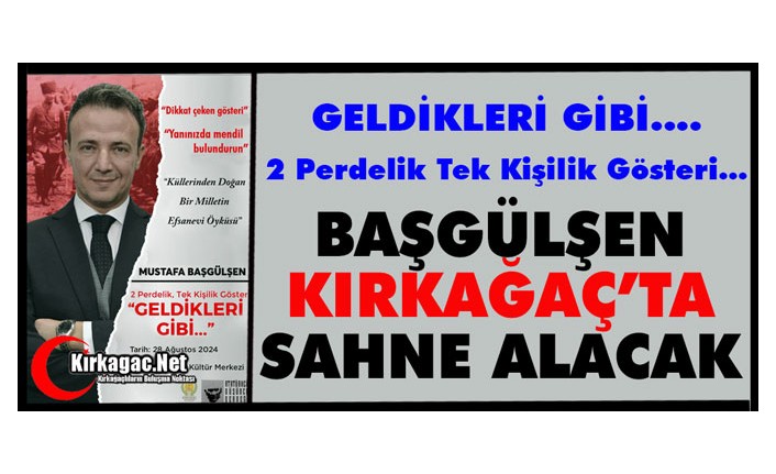 BAŞGÜLŞEN KIRKAĞAÇ’TA SAHNE ALACAK