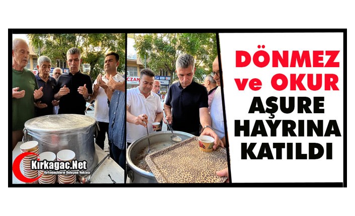 DÖNMEZ ve OKUR "AŞURE HAYRINA" KATILDI