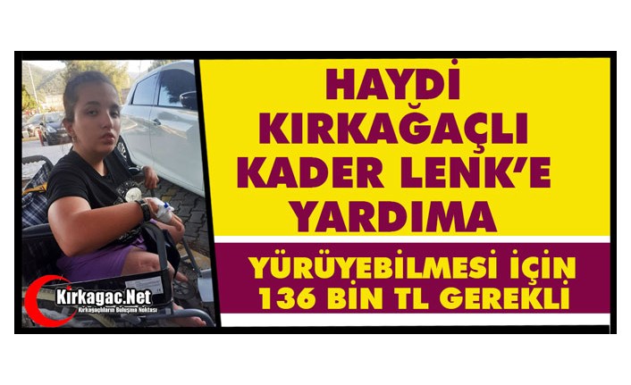 HAYDİ KADER’E YARDIMA.. YÜRÜYEBİLMESİ İÇİN 136 BİN TL GEREKLİ