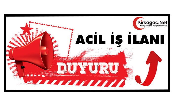 KIRKAĞAÇ'TA ACİL İŞ İLANI..HEMEN ARAYIN..