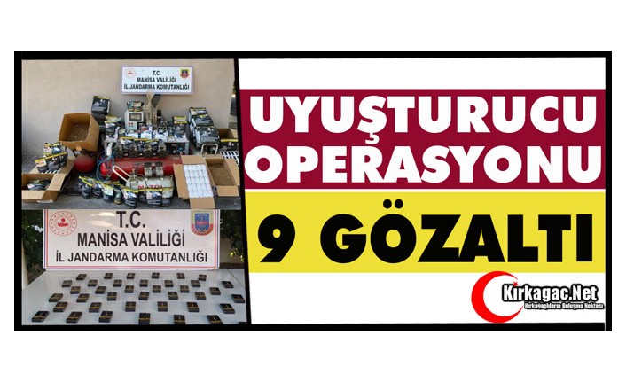 KIRKAĞAÇ'TA UYUŞTURUCU OPERASYONU 9 GÖZALTI