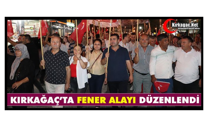 KIRKAĞAÇ’TA FENER ALAYI İLE KORTEJ YÜRÜYÜŞÜ YAPILDI