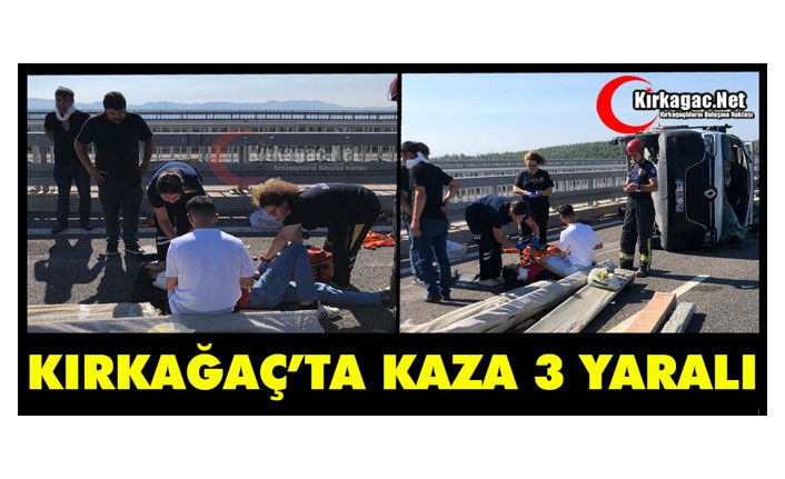 KIRKAĞAÇ’TA KAZA 3 YARALI