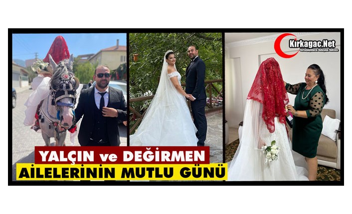 YALÇIN ve DEĞİRMEN AİLELERİNİN EN MUTLU GÜNÜ