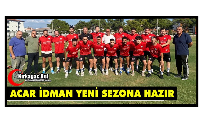 ACAR İDMAN YENİ SEZONA HAZIR