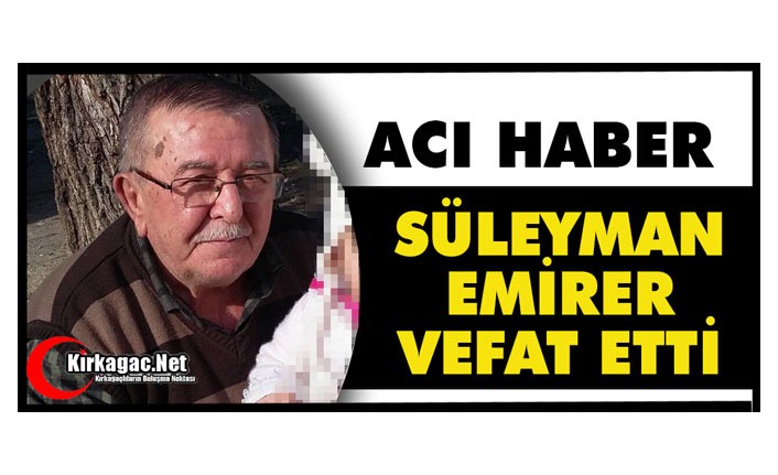 ACI HABER..SÜLEYMAN EMİRER VEFAT ETTİ