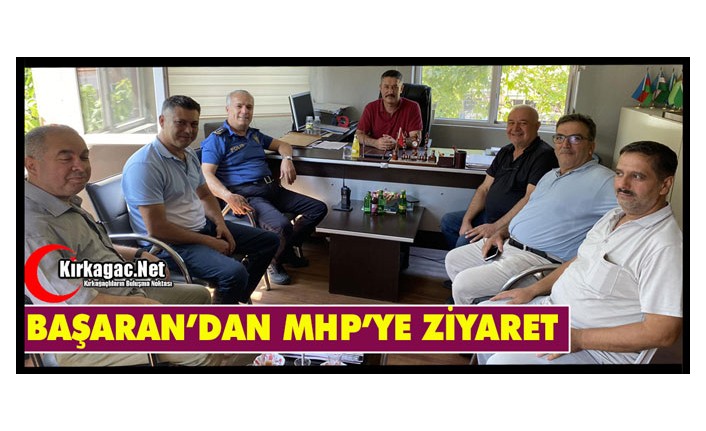 BAŞARAN’DAN MHP’YE ZİYARET