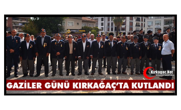 GAZİLER GÜNÜ KIRKAĞAÇ'TA KUTLANDI