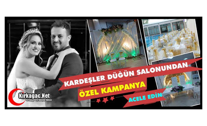 KARDEŞLER DÜĞÜN SALONU'NDAN ÖZEL KAMPANYA