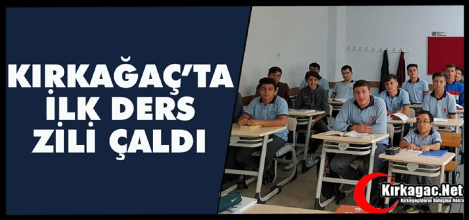 KIRKAĞAÇ'TA İLK DERS ZİLİ ÇALDI