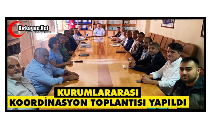 KURUMLARARASI KOORDİNASYON TOPLANTISI YAPILDI