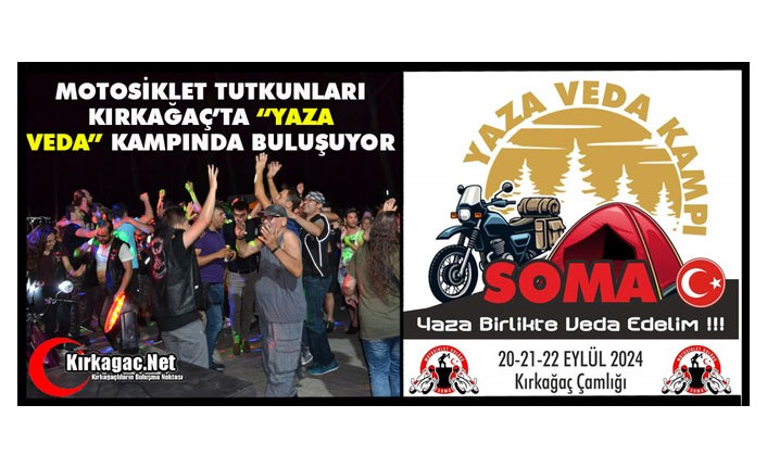 MOTOSİKLET TUTKUNLARI KIRKAĞAÇ’TA “YAZA VEDA KAMPINDA” BULUŞUYOR