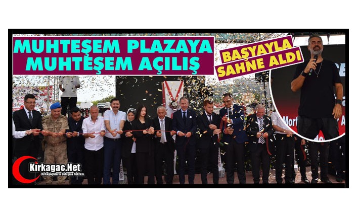 MUHTEŞEM PLAZAYA MUHTEŞEM AÇILIŞ