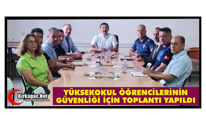 YÜKSEK OKUL ÖĞRENCİLERİNİN GÜVENLİĞİ İÇİN TOPLANTI YAPILDI