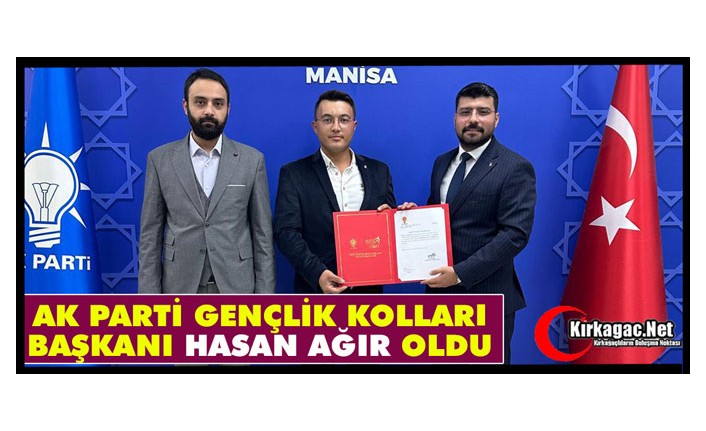 AK PARTİ GENÇLİK KOLLARI BAŞKANI HASAN AĞIR OLDU