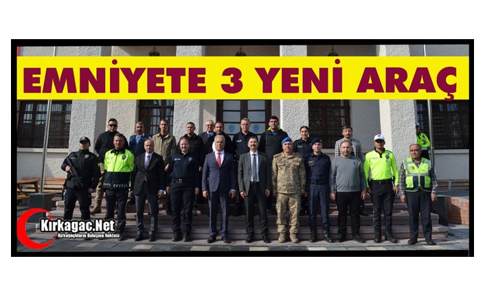 İLÇE EMNİYET MÜDÜRLÜĞÜNE 3 YENİ ARAÇ