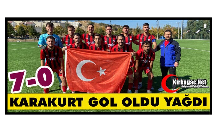 KARAKURT GOL OLDU YAĞDI 7-0