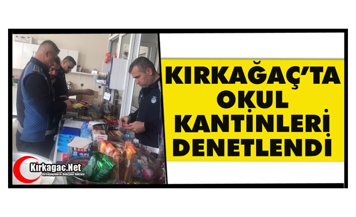 KIRKAĞAÇ'TA OKUL KANTİNLERİ DENETLENDİ