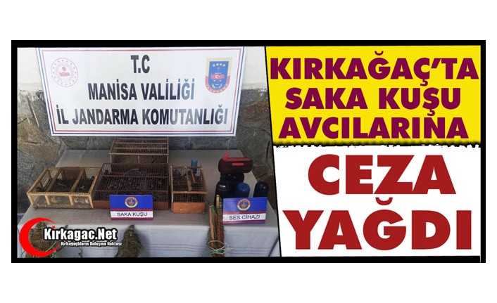 KIRKAĞAÇ’TA SAKA KUŞU AVCILARINA 230 BİN TL CEZA