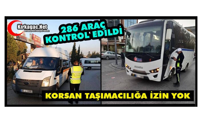 KORSAN TAŞIMACILIĞA GEÇİT YOK