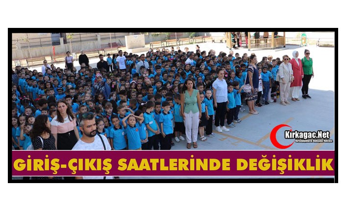 OKUL GİRİŞ-ÇIKIŞ SAATLERİ DEĞİŞTİ