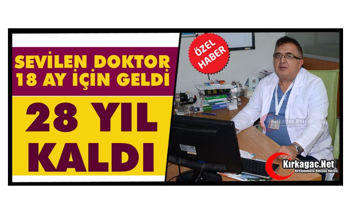 SEVİLEN DOKTOR 18 AY İÇİN GELDİ 28 YIL KALDI(ÖZEL HABER)