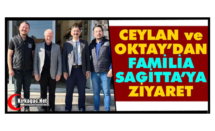 CEYLAN ve OKTAY’DAN FAMİLİA SAGİTTA’YA ZİYARET