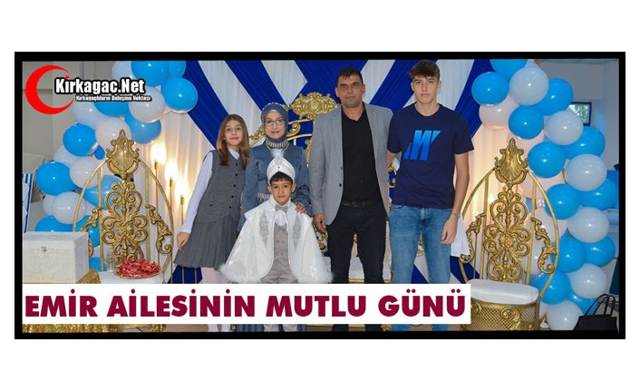 EMİR AİLESİNİN MUTLU GÜNÜ