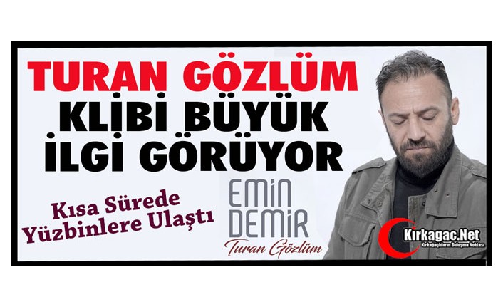 “TURAN GÖZLÜM” KLİBİ BÜYÜK İLGİ GÖRÜYOR