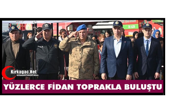 YÜZLERCE FİDAN TOPRAKLA BULUŞTU