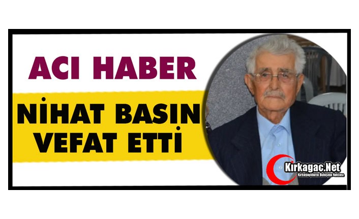 ACI HABER.. NİHAT BASIN HAYATINI KAYBETTİ