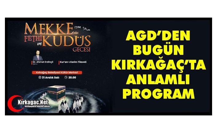 AGD’DEN BUGÜN KIRKAĞAÇ’TA “ANLAMLI PROGRAM”