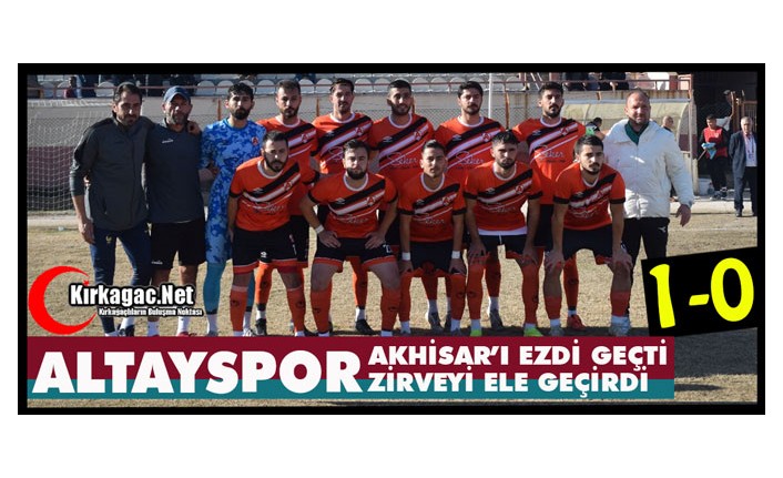 ALTAYSPOR, AKHİSAR’I EZDİ GEÇTİ ZİRVEYİ ELE GEÇİRDİ 1-0