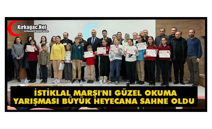 “İSTİKLAL MARŞI'NI GÜZEL OKUMA” YARIŞMASI BÜYÜK HEYECANA SAHNE OLDU