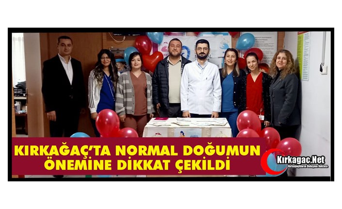 KIRKAĞAÇ’TA NORMAL DOĞUMUN ÖNEMİNE DİKKAT ÇEKİLDİ