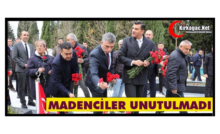 MADENCİLER UNUTULMADI