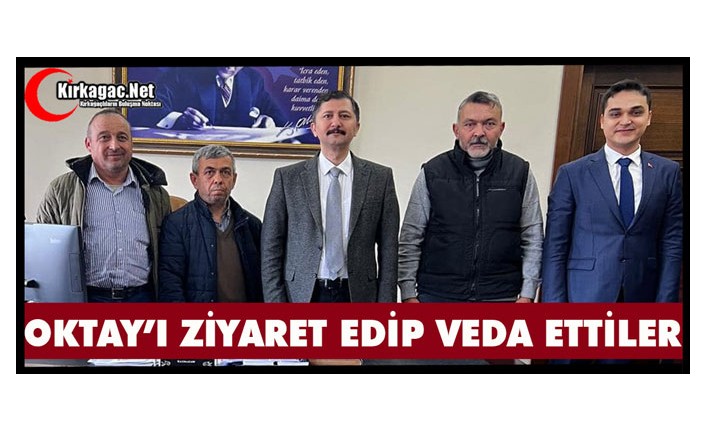 OKTAY’I ZİYARET EDİP “MESLEĞE” VEDA ETTİLER